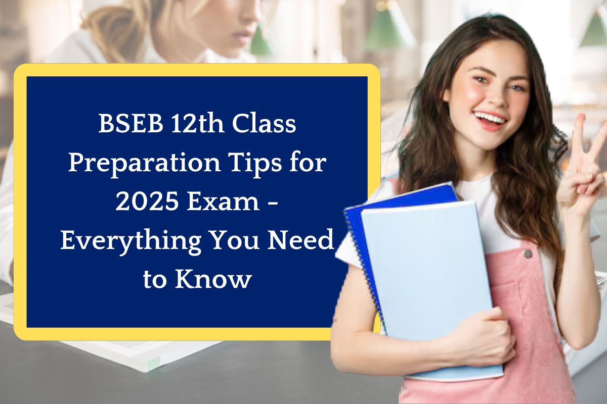 BSEB 12th Class Preparation Tips for 2025 Exam - Everything You Need to Know