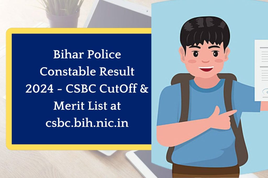 Bihar Police Constable Result 2024 - CSBC CutOff & Merit List at csbc.bih.nic.in