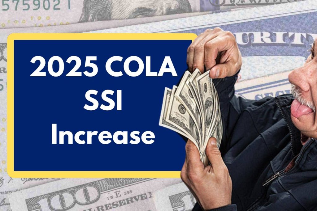 2025 COLA SSI Increase - Importance, Impact and SSI Payment Schedule