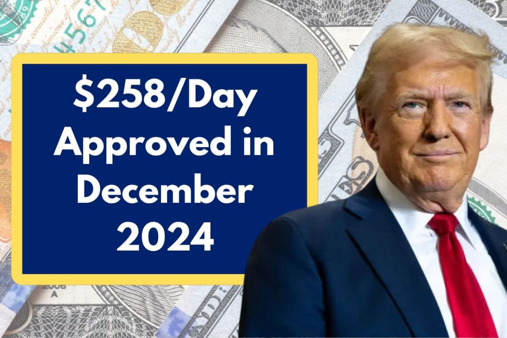 $258/Day Approved in December 2024 – Facts, Eligibility & Deposit Dates