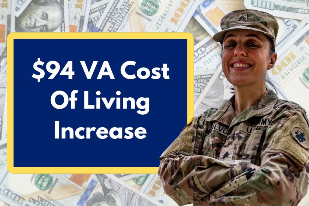 $94 VA Cost Of Living Increase – Who is Eligible, Amount and Check Payment Dates