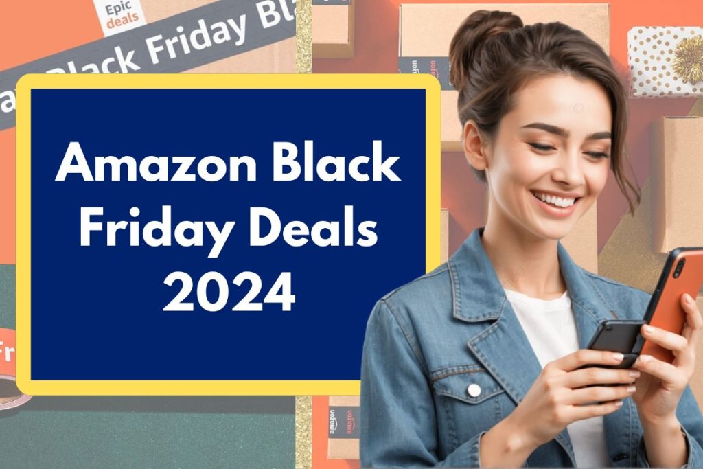 Amazon Black Friday Deals 2024 - When is Amazon's Black Friday sale & Know About Trending Deals