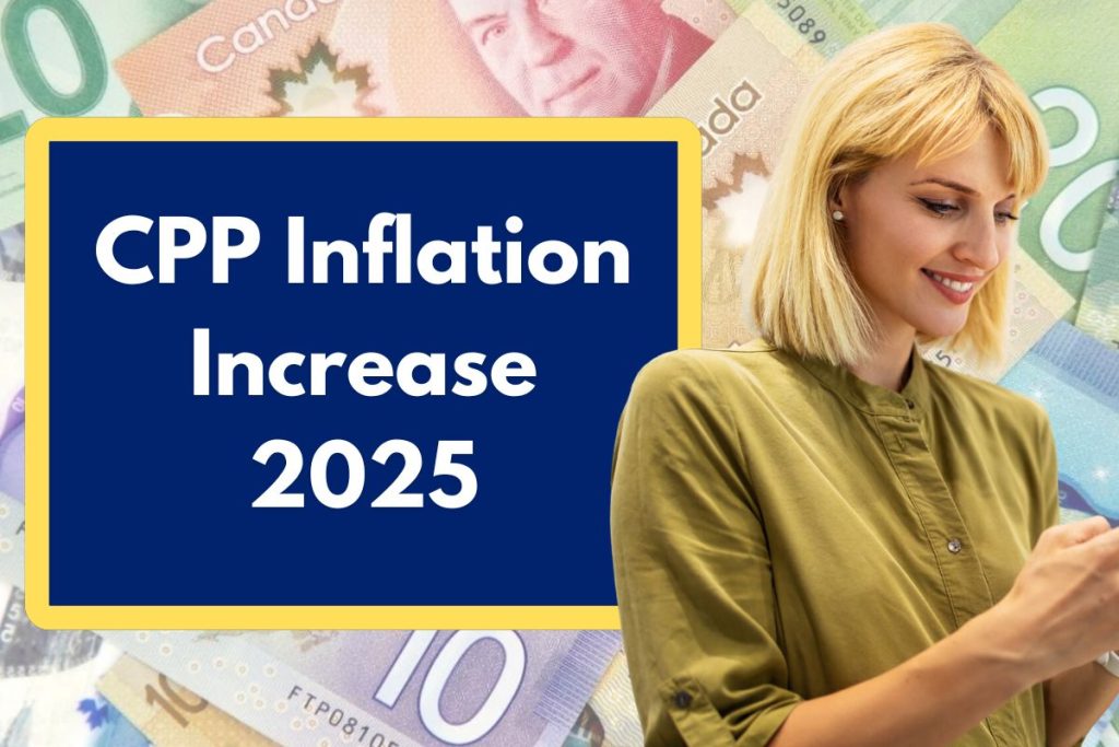 CPP Inflation Increase 2025 - All You Need to Know About CPP Increase with Inflation