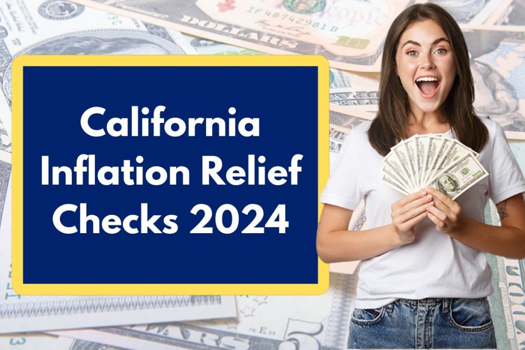 California Inflation Relief Checks 2024 – What is the Eligibility, Status and Payment Date?