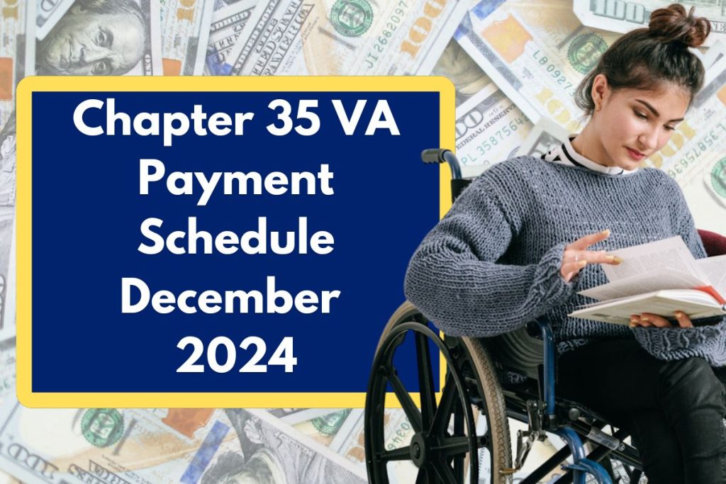 Chapter 35 VA Payment Schedule December 2024 - Who Qualifies to Receive Payment this Month?