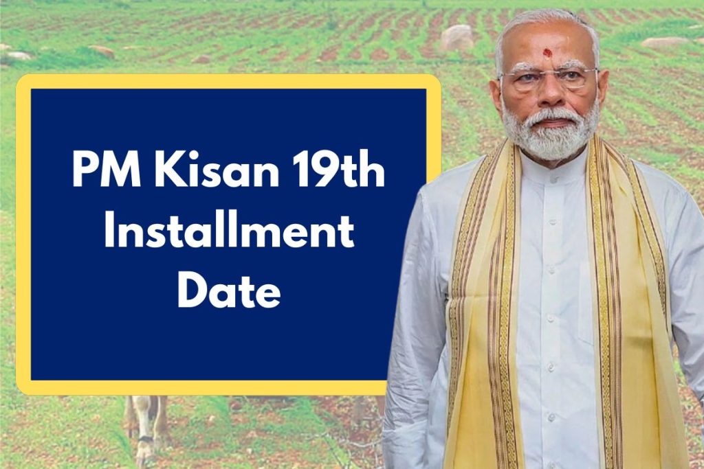 PM Kisan 19th Installment Date 2024 – Check Next Installment Payment Status @Pmkisan.gov.in