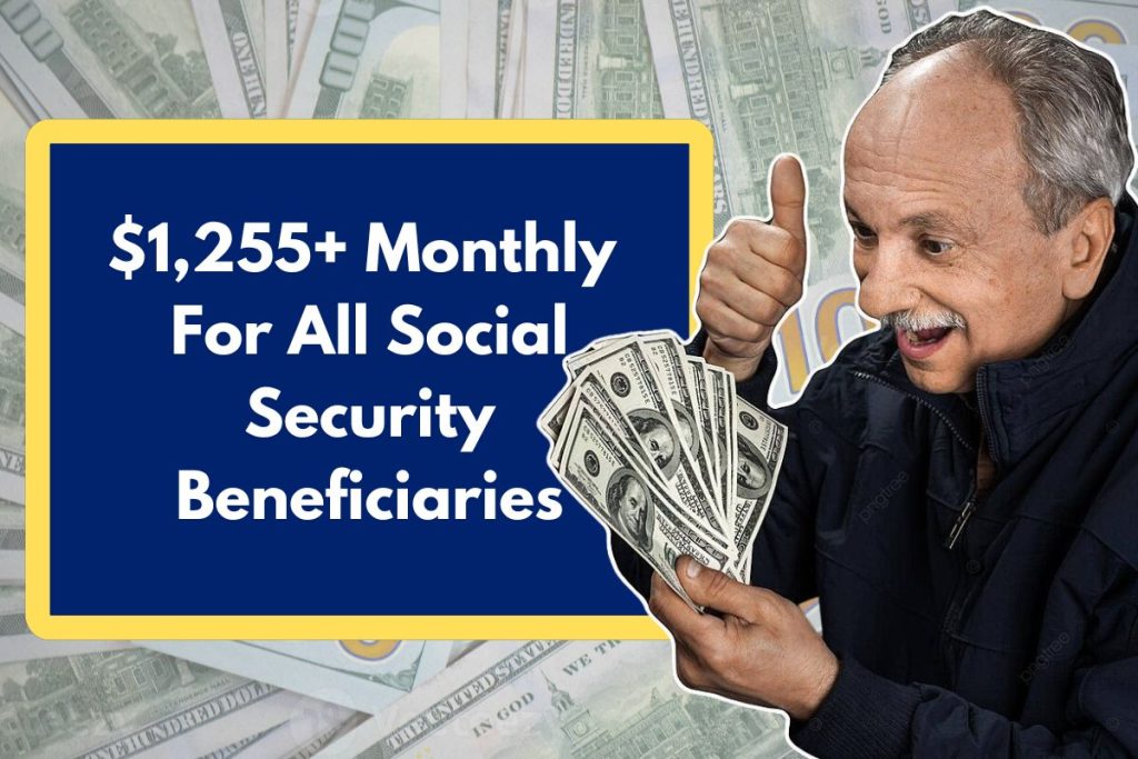 $1,255+ Monthly For All Social Security Beneficiaries - Check Eligibility Requirements & Payment Dates