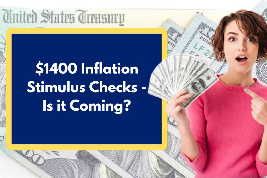 $1400 Inflation Stimulus Checks - Who is Eligible and When Will You Receive Inflation Stimulus Payments?