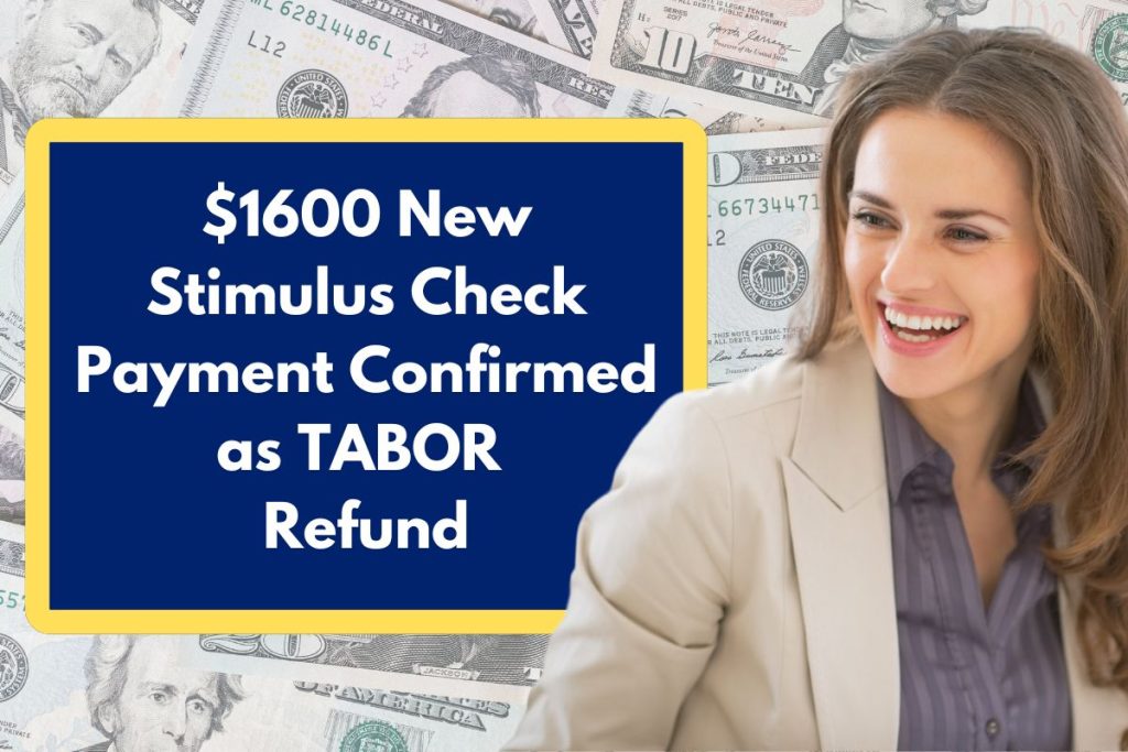 $1600 New Stimulus Check Payment Confirmed as TABOR Refund - Check Eligibility & Payment Dates