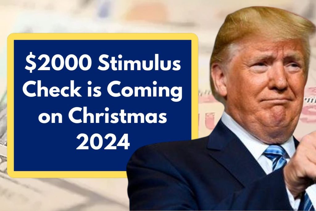 $2000 Stimulus Check is Coming on Christmas 2024 - Check Eligibility, Application and Payment Dates