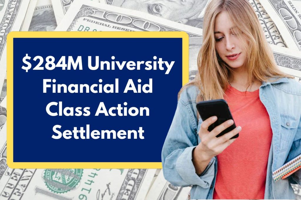 $284M University Financial Aid Class Action Settlement - Check Eligibility Requirements & Payment Dates