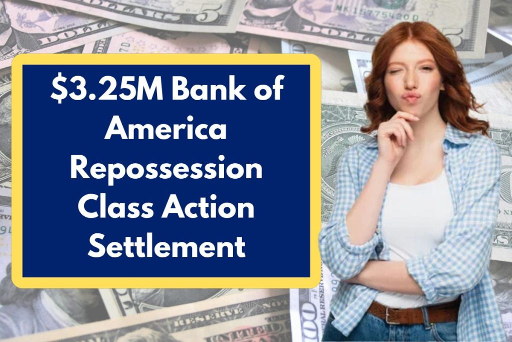 $3.25M Bank of America Repossession Class Action Settlement - Check Eligibility Requirements & Payment Dates