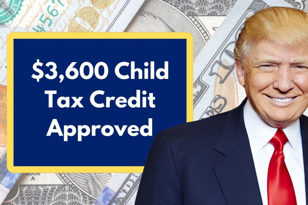 $3,600 Child Tax Credit Approved - Check Eligibility Requirements and Payment Dates