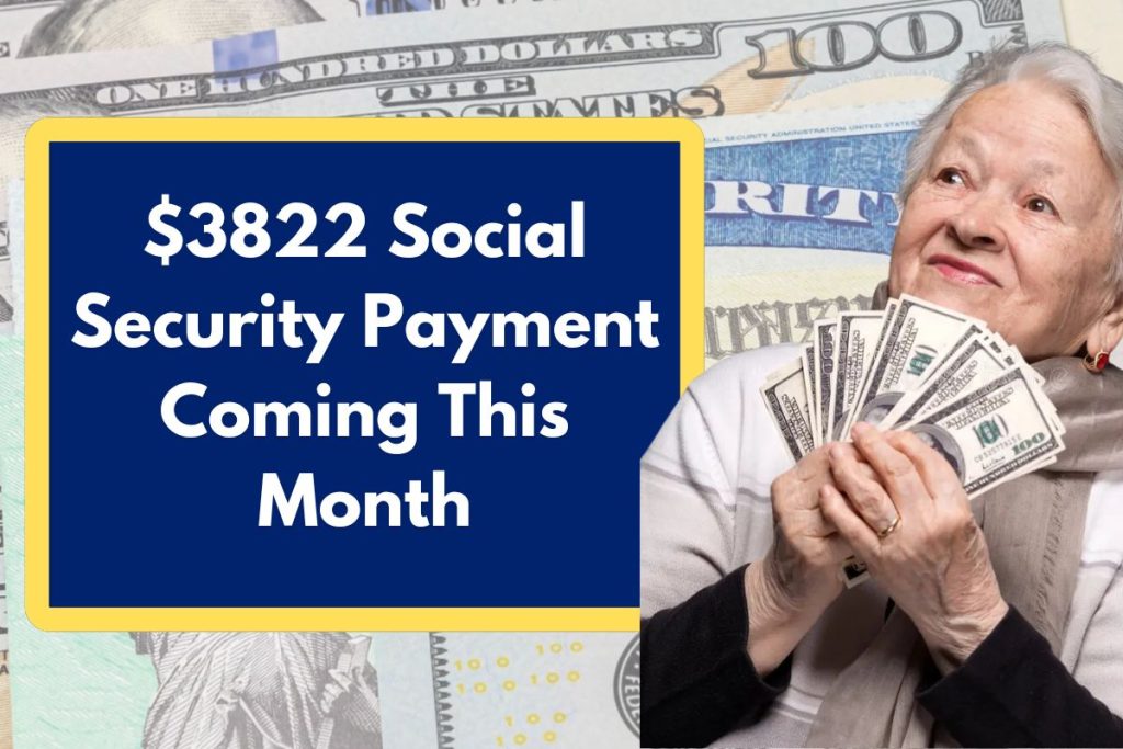 $3822 Social Security Payment Coming This Month - Check Eligibility Requirements & Deposit Dates