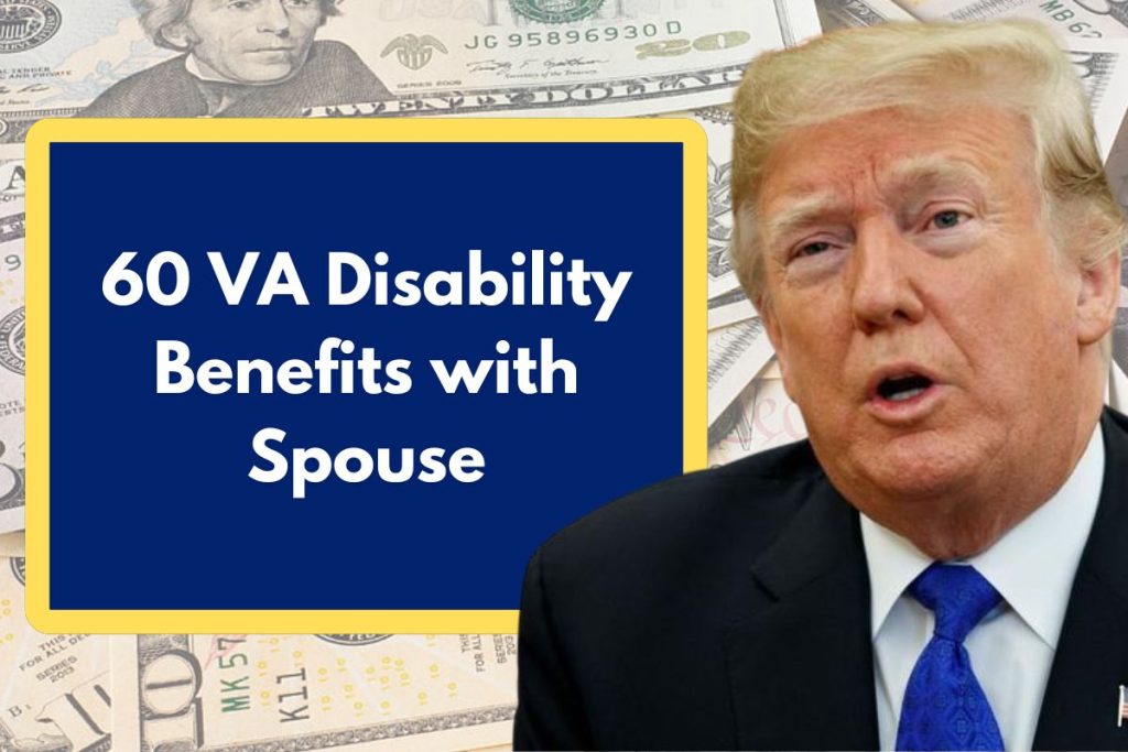 60 VA Disability Benefits with Spouse - What is the Amount You Will Receive for 60% with dependents?