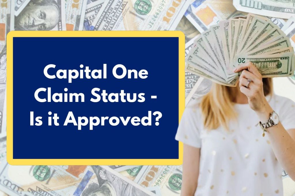 Capital One Claim Status - Is it Approved? What is the Application Deadline and Payment Dates?