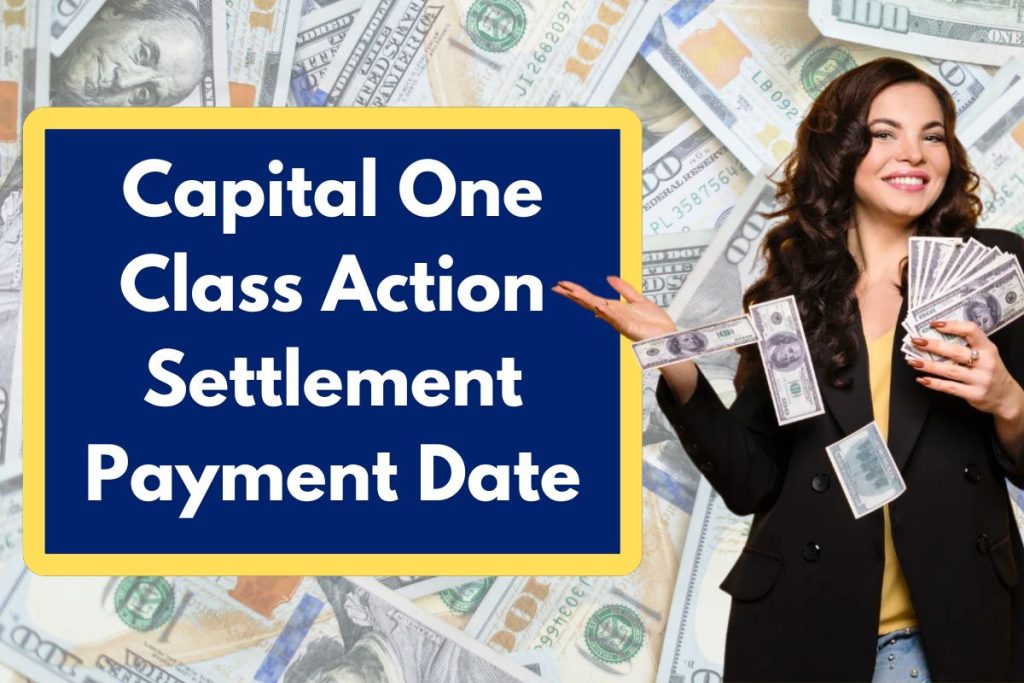 Capital One Class Action Settlement Payment Date - Check Eligibility Requirements and Amounts