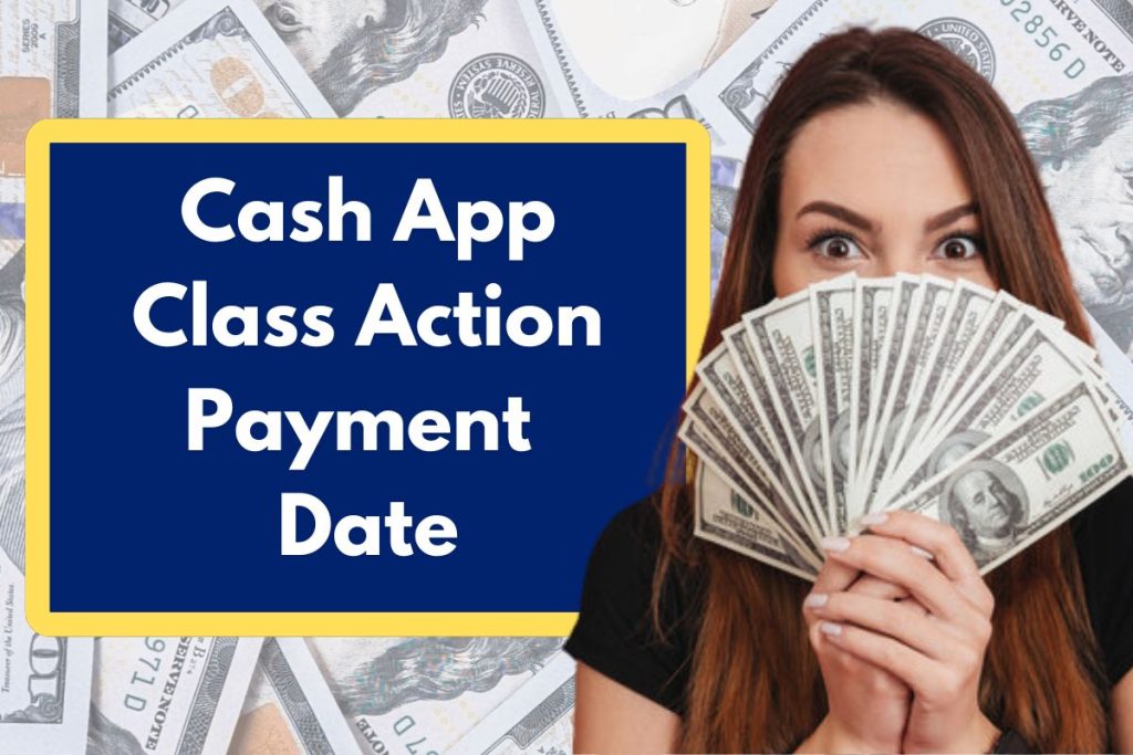 Cash App Class Action Payment Date - Check $2500 Claim Eligibility Requirements