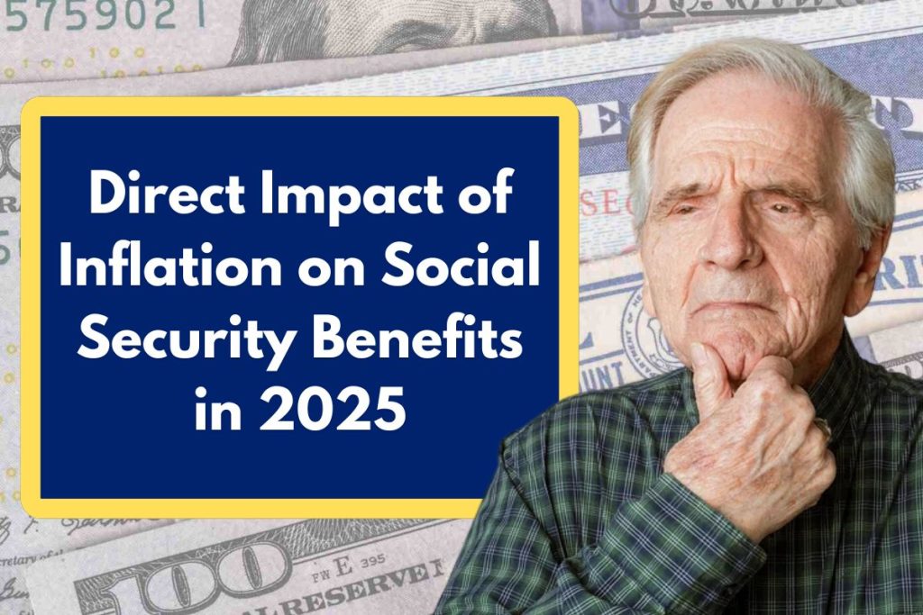 Direct Impact of Inflation on Social Security Benefits in 2025 – Everything Retirees Need to Know