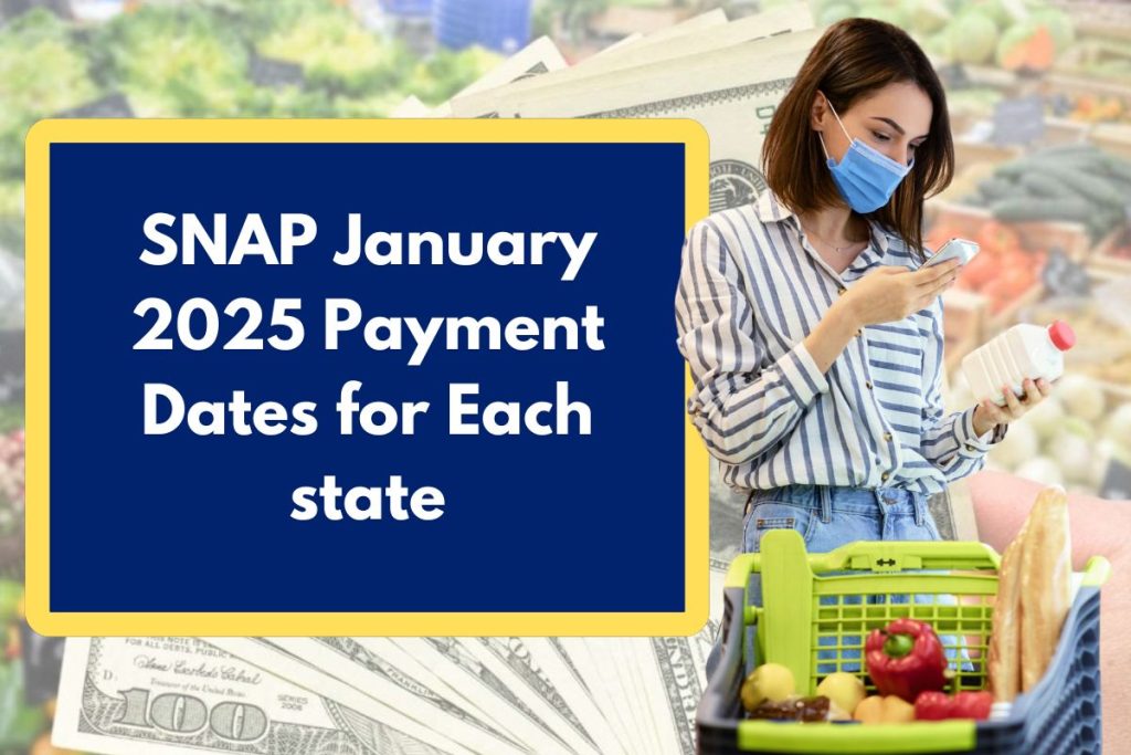 SNAP January 2025 Payment Dates for Each state - Check Eligibility Requirements & Amount