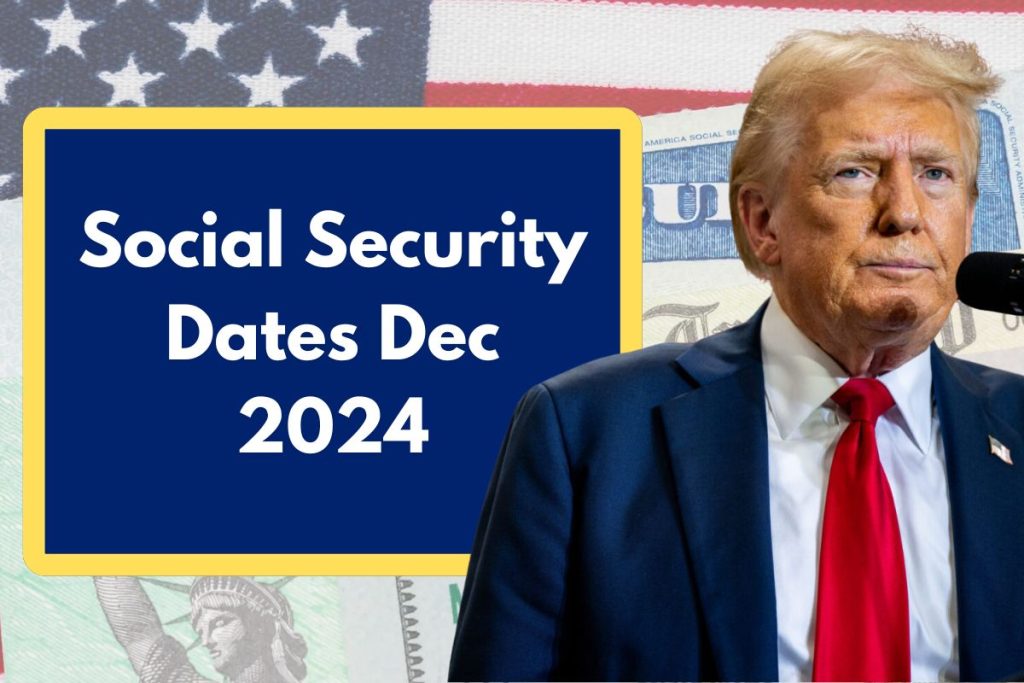 Social Security Dates Dec 2024 - SSI, SSDI, Survivor Benefits, Retirement Benefits Dates