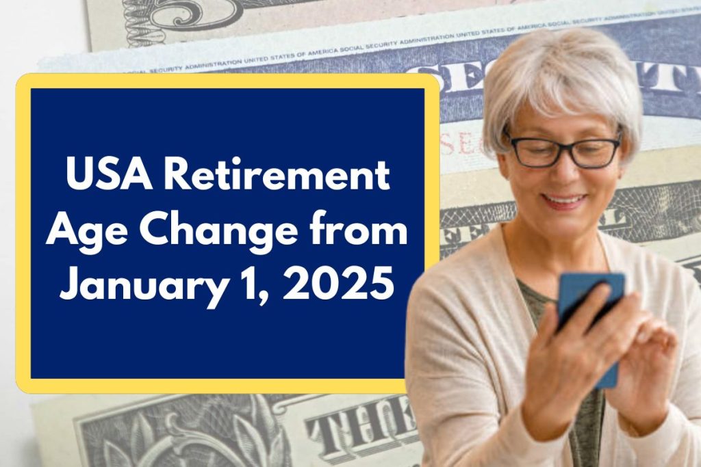 USA Retirement Age Change from January 1, 2025 - How it is going to affect your Social Security checks?